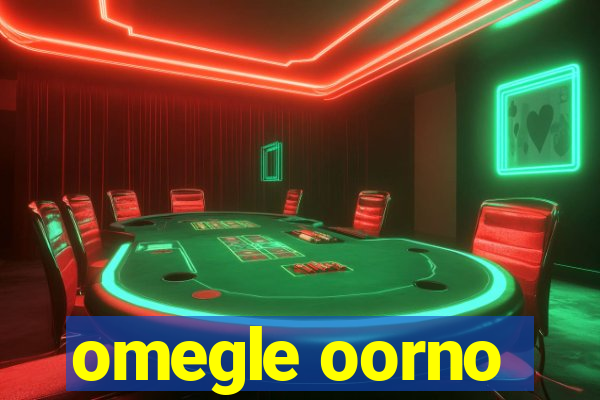 omegle oorno